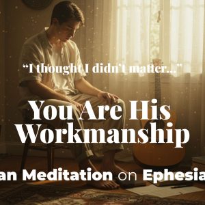 [Ephesians 2:10] — A Lofi Chant of the Word, A Place for Your Soul to Rest